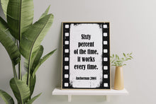 Load image into Gallery viewer, Sixty Percent of the Time Anchorman Quote Print – Funny Film Wall Art
