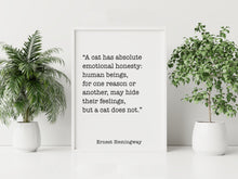 Load image into Gallery viewer, Ernest Hemingway Quote A cat has absolute emotional honesty - Cat Lover Wall Art Framed &amp; Unframed Options
