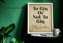 Load image into Gallery viewer, To Gin or Not to Gin Print – Funny Shakespeare Gin Quote
