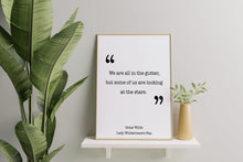 Load image into Gallery viewer, We Are All in the Gutter Print – Oscar Wilde Looking at the Stars Quote
