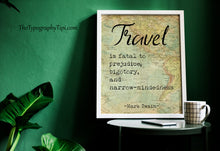 Load image into Gallery viewer, Mark Twain Travel Quote Print "Travel is fatal to prejudice"
