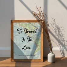 Load image into Gallery viewer, To Travel Is to Live Print – Hans Christian Andersen Travel Quote
