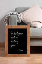 Load image into Gallery viewer, What You Seek Is Seeking You Print – Rumi Quote Wall Art
