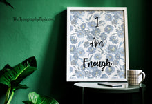 Load image into Gallery viewer, I Am Enough Print – Blue Floral Affirmation Print
