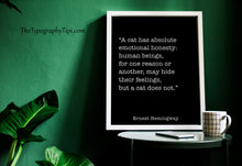 Load image into Gallery viewer, Ernest Hemingway Quote A cat has absolute emotional honesty - Cat Lover Wall Art Framed &amp; Unframed Options
