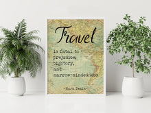 Load image into Gallery viewer, Mark Twain Travel Quote Print "Travel is fatal to prejudice"
