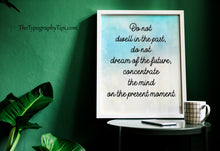 Load image into Gallery viewer, Buddha Quote Print Do Not Dwell in the Past – Mindfulness Quote
