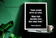 Load image into Gallery viewer, Charles Bukowski Quote Print – "Some People Never Go Crazy"
