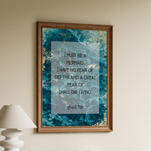 Load image into Gallery viewer, Anaïs Nin quote I must be a mermaid, I have no fear of depths and a great fear of shallow living, on a teal and gold marble background
