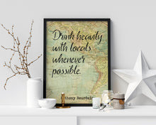 Load image into Gallery viewer, Anthony Bourdain Print Drink heavily with locals whenever possible - Unframed inspirational print for Home, Inspirational bourdain quote
