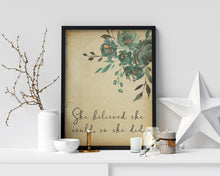 Load image into Gallery viewer, She believed she could so she did Print Unframed inspirational print for Home, Office print, positive art, Watercolor flowers print
