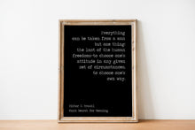 Load image into Gallery viewer, Viktor Frankl Quote Print – Man’s Search for Meaning "Everything can be taken from a man..."
