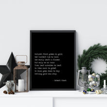 Load image into Gallery viewer, Robert Frost Poem Print Nothing gold can stay bedroom decor print Robert frost quote Nature's first green is gold Unframed poetry poster
