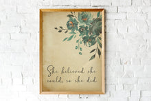 Load image into Gallery viewer, She believed she could so she did Print Unframed inspirational print for Home, Office print, positive art, Watercolor flowers print
