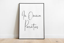 Load image into Gallery viewer, In Omnia Paratus print - Latin phrase print - Poster Print - Physical Print Without Frame
