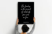 Load image into Gallery viewer, Be fearless in the pursuit of what sets your soul on fire - Jennifer Lee Quote
