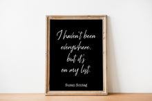 Load image into Gallery viewer, Susan Sontag Print - I haven't been everywhere, but it's on my list - Inspirational Travel quote, Unframed Poster travel wall art UNFRAMED
