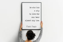Load image into Gallery viewer, Nietzsche quote He who has a why to live for can bear almost any how - philosophy print - office decor - unframed print UNFRAMED
