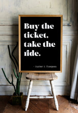 Load image into Gallery viewer, Hunter S Thompson - Buy the ticket, take the ride - literary print wall art Hunter Thompson UNFRAMED
