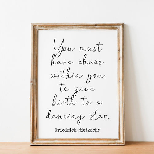 Nietzsche quote - You must have chaos within you to give birth to a dancing star - philosophy print - office decor - unframed print