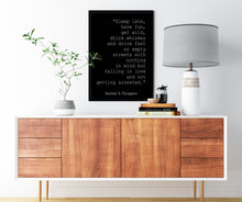 Load image into Gallery viewer, Hunter S. Thompson Quote Print - Gonzo Journalism Wall Art - Wild &amp; Free Poster - Literary Decor - Rebel Gift - Minimalist Typography
