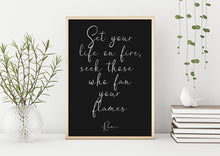 Load image into Gallery viewer, Rumi quote - Set your life on fire. Seek those who fan your flames - inspirational gift inspiring print Unframed poster dorm decor UNFRAMED
