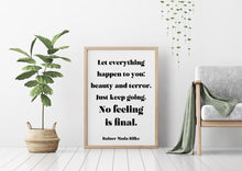 Load image into Gallery viewer, Rainer Maria Rilke - Let everything happen to you... No feeling is final Poem Art Print Home office Decor poetry Modern wall art UNFRAMED
