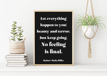 Load image into Gallery viewer, Rainer Maria Rilke - Let everything happen to you... No feeling is final Poem Art Print Home office Decor poetry Modern wall art UNFRAMED
