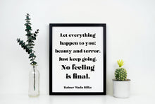 Load image into Gallery viewer, Let everything happen to you... No feeling is final Rainer Maria Rilke Poem Art Print Home Decor poetry wall art Framed &amp; Unframed Options
