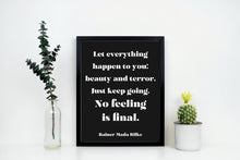 Load image into Gallery viewer, Rainer Maria Rilke - Let everything happen to you... No feeling is final Poem Art Print Home office Decor poetry Modern wall art UNFRAMED
