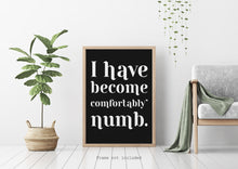 Load image into Gallery viewer, Pink Floyd I have become comfortably numb lyrics poster - Music Print bedroom decor home office decor record poster UNFRAMED
