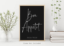 Load image into Gallery viewer, Julia Child Quote Bon Appetit foodie print for Home, bar, kitchen wall art food lover art UNFRAMED
