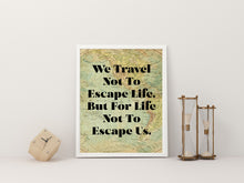 Load image into Gallery viewer, We Travel Not to Escape Life... Travel Decor Wall Art – Vintage Map Background – Wanderlust Decor for Explorers &amp; Adventurers
