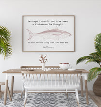 Load image into Gallery viewer, Hemingway Quote Fishing quote from The Old Man And The Sea - the thing that I was born for - fishing gifts - fishing wall decor UNFRAMED

