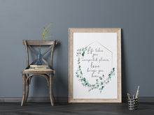 Load image into Gallery viewer, Life takes you unexpected places Love brings you home Framed &amp; Unframed Options
