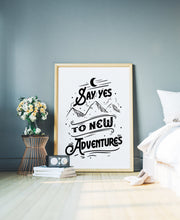 Load image into Gallery viewer, Say Yes To New Adventures Travel Poster for Home Black and White Travel wall art - Adventure wall art Framed &amp; Unframed Options
