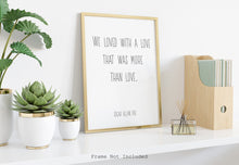 Load image into Gallery viewer, Edgar Allan Poe Poem Annabel Lee Quote - We loved with a love that was more than love - Art Print for Home Decor - Physical Art Print
