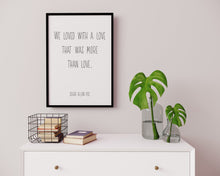 Load image into Gallery viewer, Edgar Allan Poe Poem Annabel Lee Quote - We loved with a love that was more than love - Art Print for Home Decor - Physical Art Print
