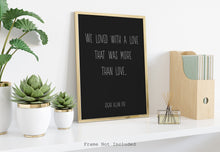 Load image into Gallery viewer, Edgar Allan Poe Poem Annabel Lee Quote - We loved with a love that was more than love - Art Print for Home Decor - Physical Art Print
