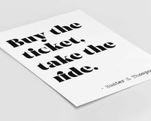 Load image into Gallery viewer, Hunter S Thompson - Buy the ticket, take the ride - literary print wall art Hunter Thompson UNFRAMED
