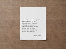 Load image into Gallery viewer, Robert Frost Poem Print Nothing gold can stay bedroom decor print Robert frost quote Nature's first green is gold Unframed poetry poster
