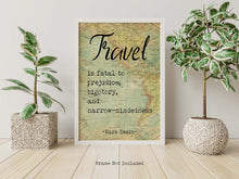 Load image into Gallery viewer, Mark Twain Travel Quote - Travel is fatal to prejudice, bigotry, and narrow-mindedness
