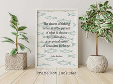 Load image into Gallery viewer, Fishing Quote Print by John Buchan, &quot;The charm of fishing&quot; wall art print, Fisherman Gift Idea, Coastal Home Decor, Unframed or Framed
