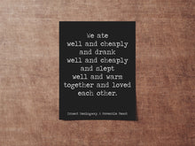 Load image into Gallery viewer, Ernest Hemingway Quote We ate well and cheaply A Movable Feast Framed &amp; Unframed Options
