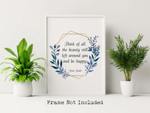 Load image into Gallery viewer, Anne Frank Quote Print Think of all the beauty Framed &amp; Unframed Options
