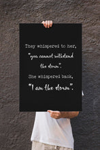 Load image into Gallery viewer, I Am The Storm Print You Cannot Withstand The Storm Wall Art Poster - Female Power and Feminist Art - Framed And Unframed Options
