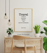 Load image into Gallery viewer, Mark Twain Travel Quote Print – “Travel is Fatal to Prejudice” Black and White Wall Art, Literary Wanderlust Poster, Globe Trotter Gift
