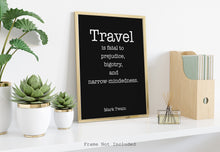 Load image into Gallery viewer, Mark Twain Travel Quote Print – “Travel is Fatal to Prejudice” Black and White Wall Art, Literary Wanderlust Poster, Globe Trotter Gift
