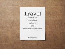 Load image into Gallery viewer, Mark Twain Travel Quote Print – “Travel is Fatal to Prejudice” Black and White Wall Art, Literary Wanderlust Poster, Globe Trotter Gift
