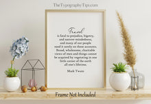 Load image into Gallery viewer, Travel is fatal to prejudice, bigotry, and narrow-mindedness Mark Twain Quote - book lover Print for home library Framed &amp; Unframed Options
